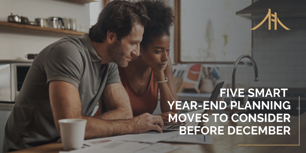 Five Smart Year-End Planning Moves to Consider Before December