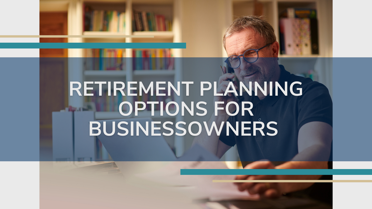 Retirement Planning Options for Business Owners