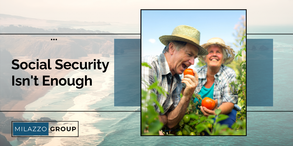 Social Security Isn’t Enough: How Social Security Fits into a Well-Rounded Retirement Plan