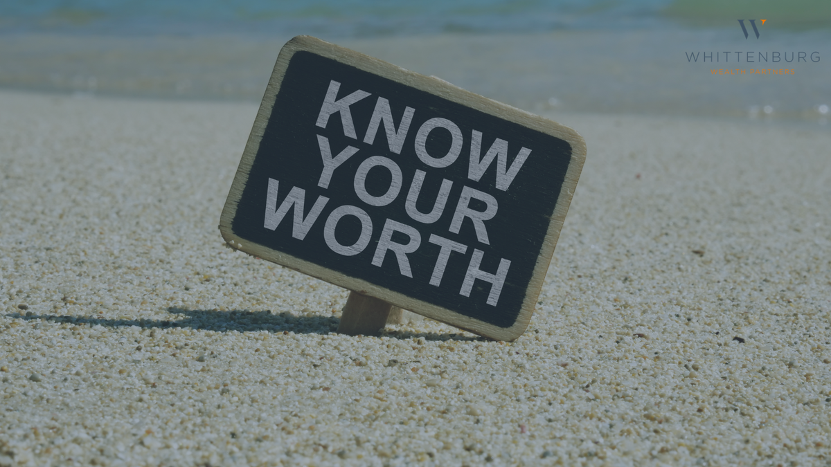Know What You Are Worth Today to Map Out Your Financial Future