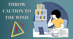 Throw Caution To the Wind