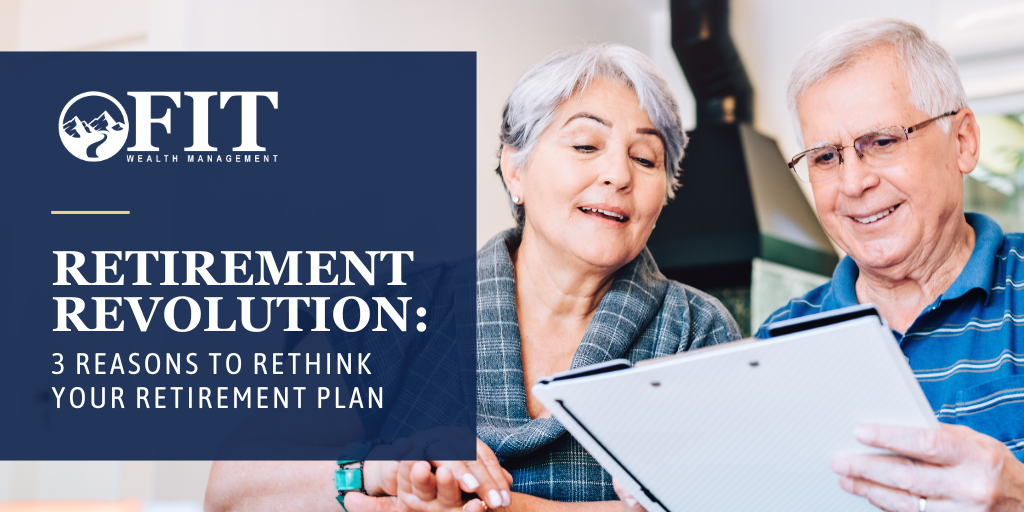 Retirement Revolution: 3 Reasons to Rethink Your Retirement Plan