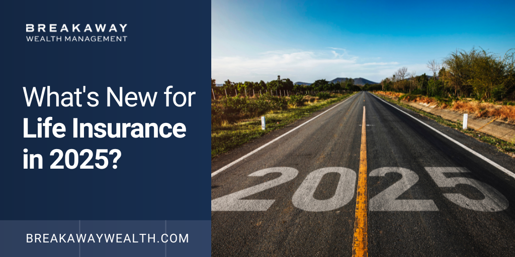 What’s New for Life Insurance in 2025?