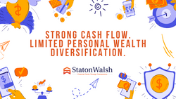 Strong Cash Flow. Limited Personal Wealth Diversification.