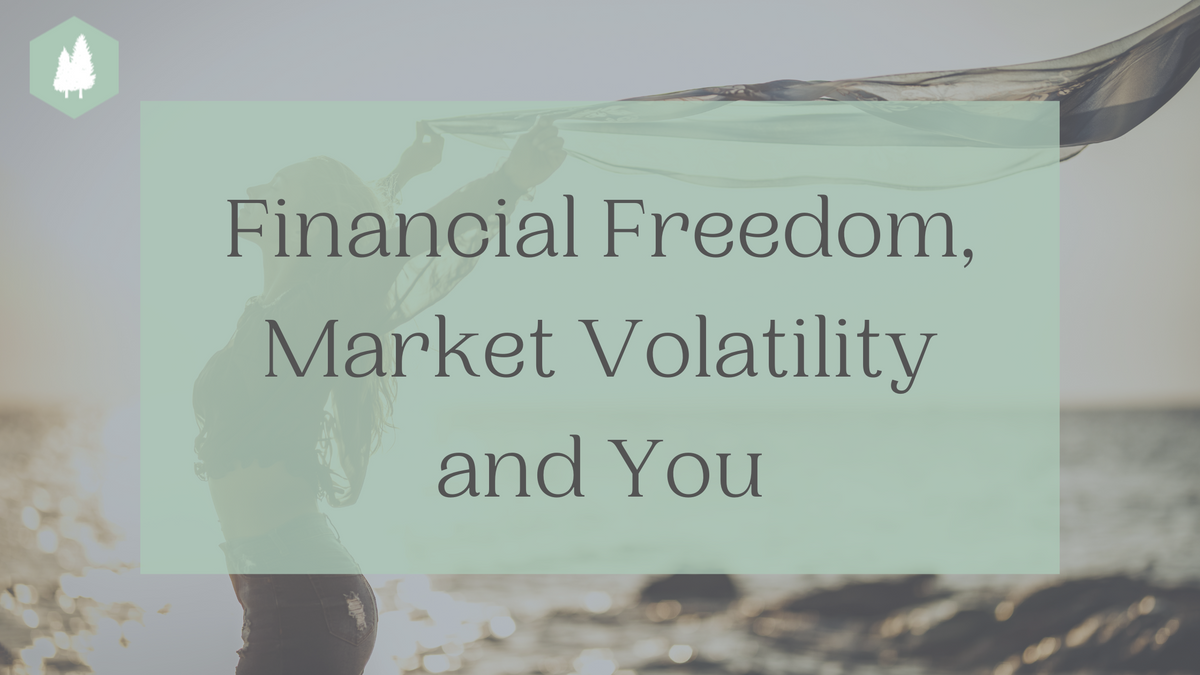 Financial Freedom, Market Volatility, and You