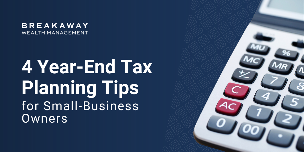 4 Year-End Tax Planning Tips for Small-Business Owners