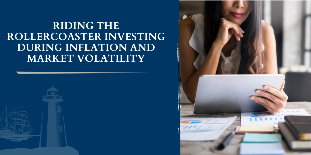 Riding the Rollercoaster: Investing During Inflation and Market Volatility