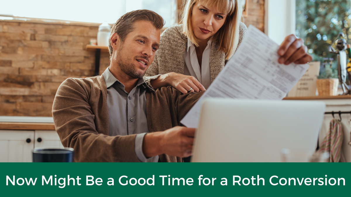 Now Might Be a Good Time for a Roth Conversion