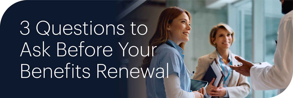 Three Questions Every CFO and HR Leader Should Ask Before Renewing Their Employee Benefits