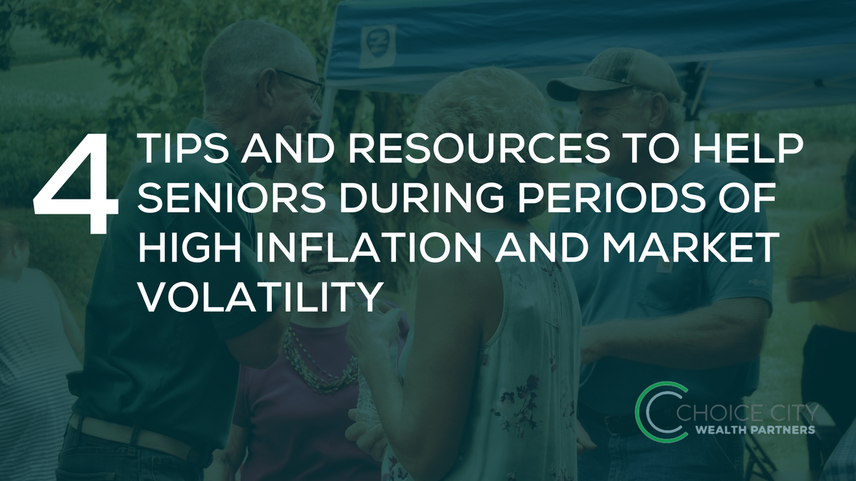4 Tips and Resources to Help Seniors During Periods of High Inflation and Market Volatility