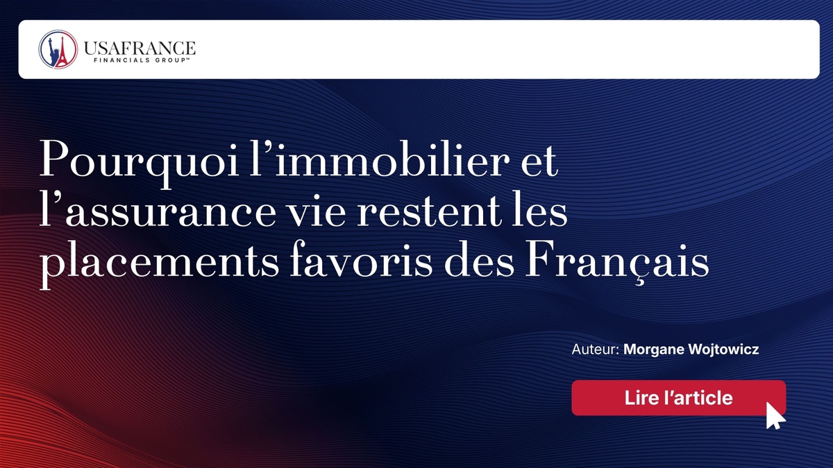 Pourquoi l’immobilier et l’assurance vie restent les placements favoris des Français