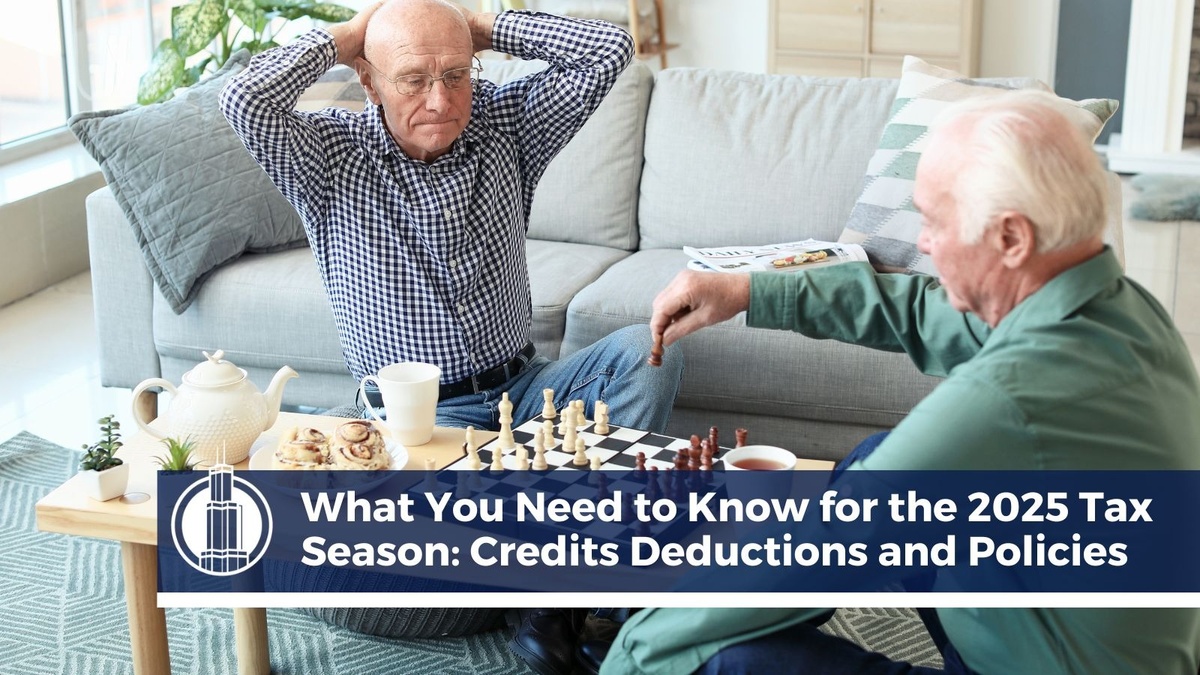 What You Need To Know for the 2025 Tax Season: Credits, Deductions, and Policies