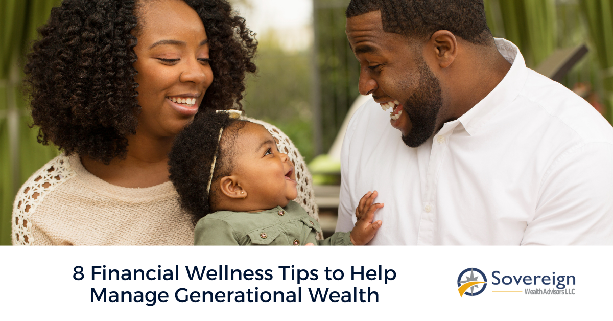 8 Financial Wellness Tips to Help Manage Generational Wealth