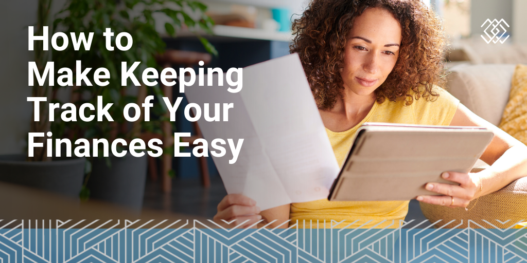 How to Make Keeping Track of Your Finances Easy