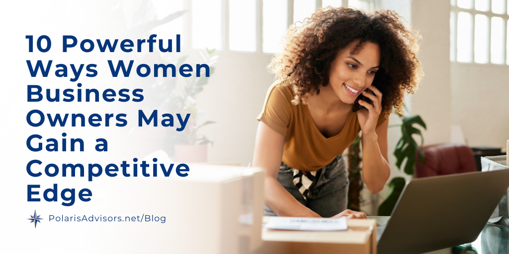 10 Powerful Ways Women Business Owners May Gain a Competitive Edge