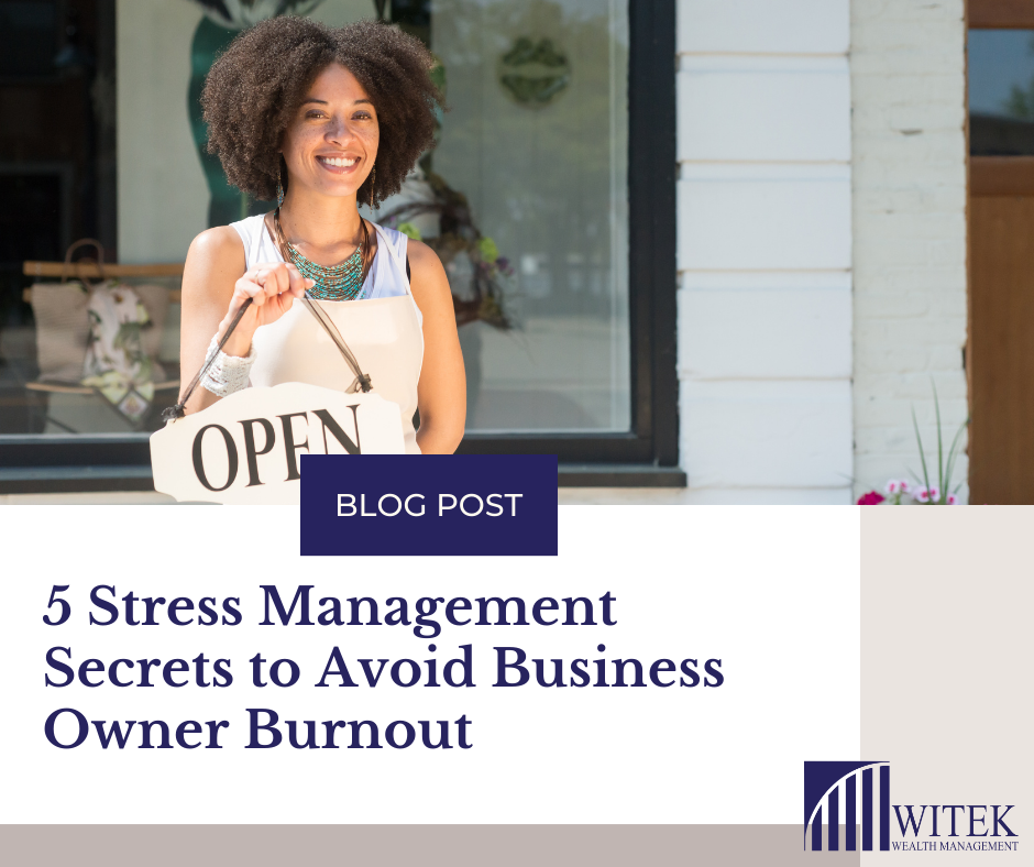 5 Stress Management Secrets to Avoiding Business Owner Burnout