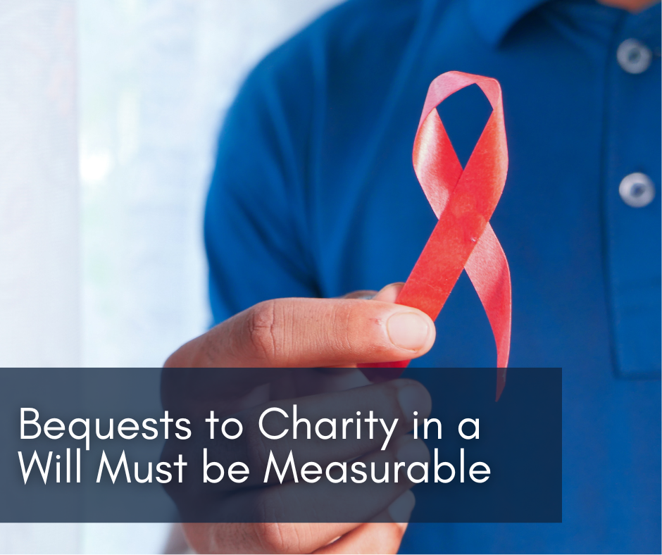 Bequests to Charity in a Will Must be Measurable