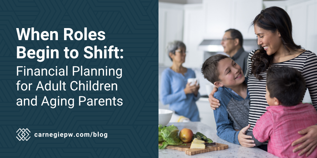 When Roles Begin to Shift: Financial Planning for Adult Children and Aging Parents