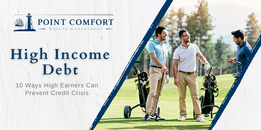 High Income, High Debt: 10 Ways High Earners Can Prevent a Credit Crisis