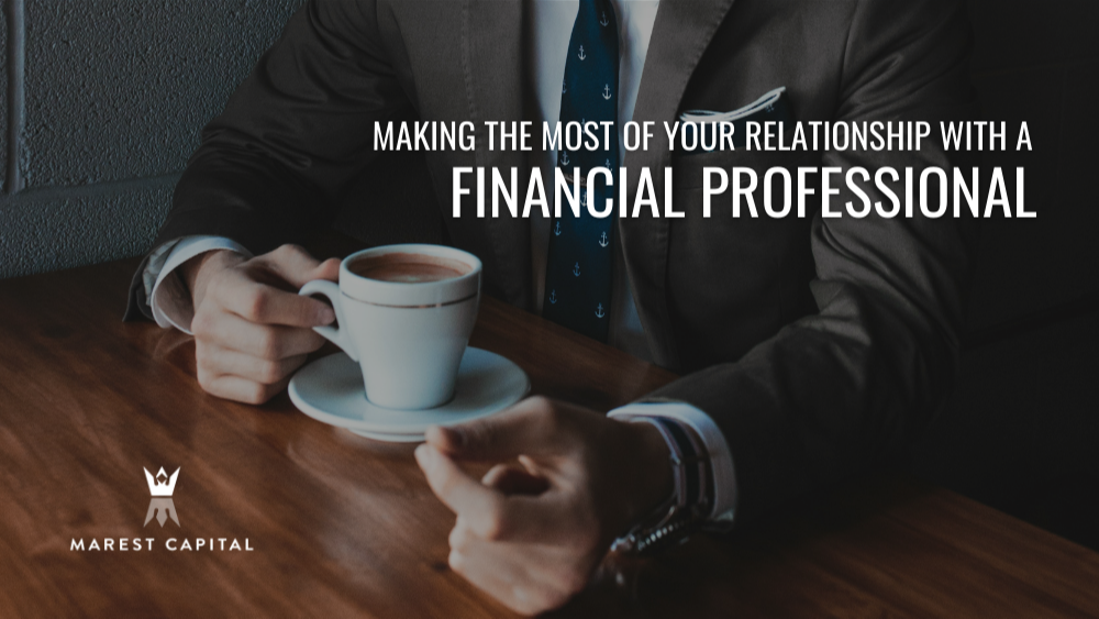 Making the Most of Your Relationship with a Financial Professional
