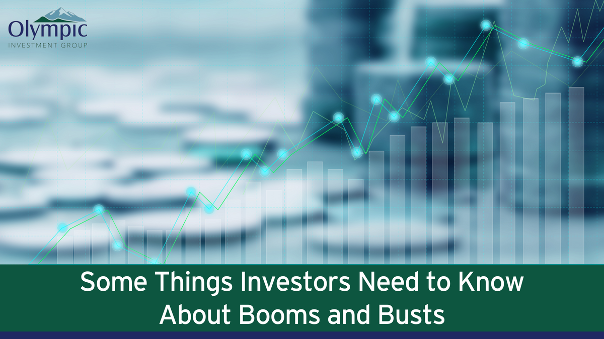 Some Things Investors Need to Know About Booms and Busts