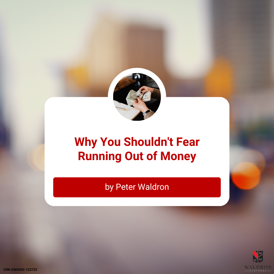 Why You Shouldn't Fear Running Out of Money