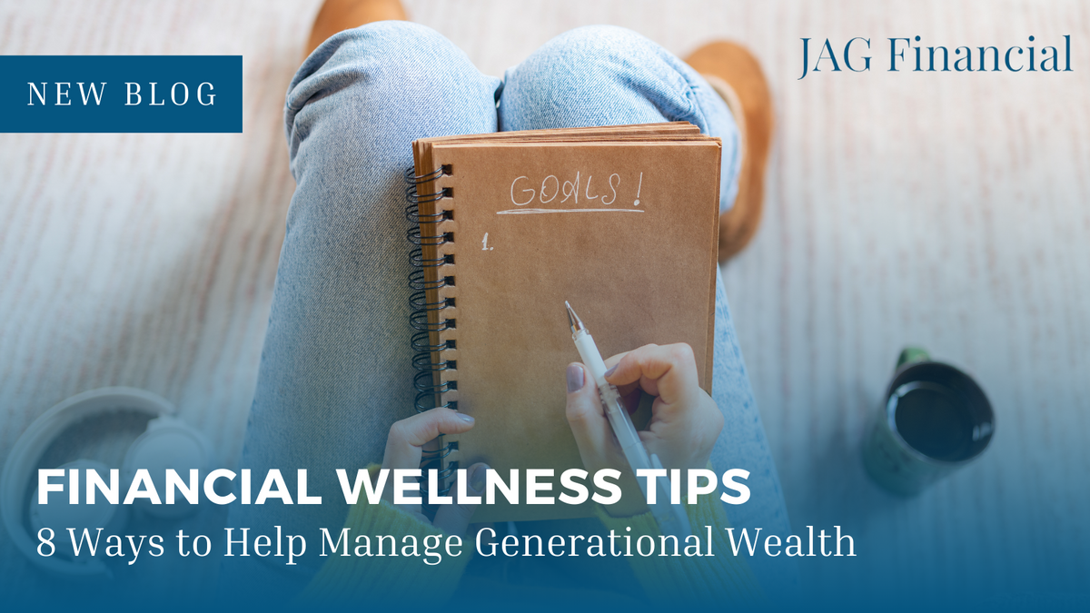 8 Financial Wellness Tips to Help Manage Generational Wealth