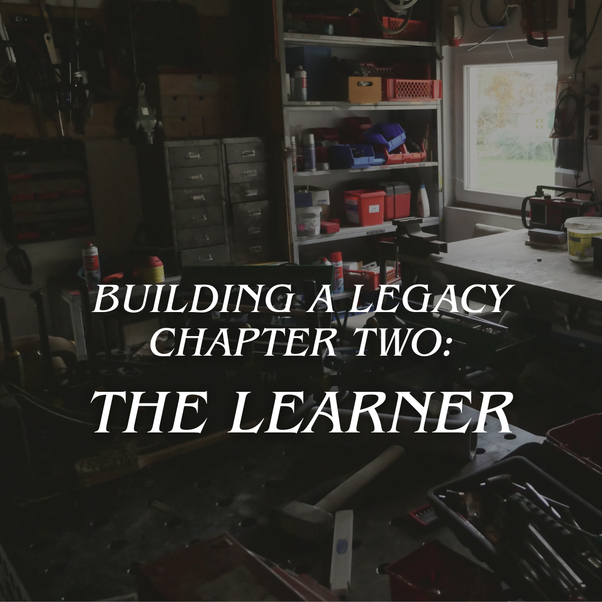 Building a Legacy Chapter Two: The Learner