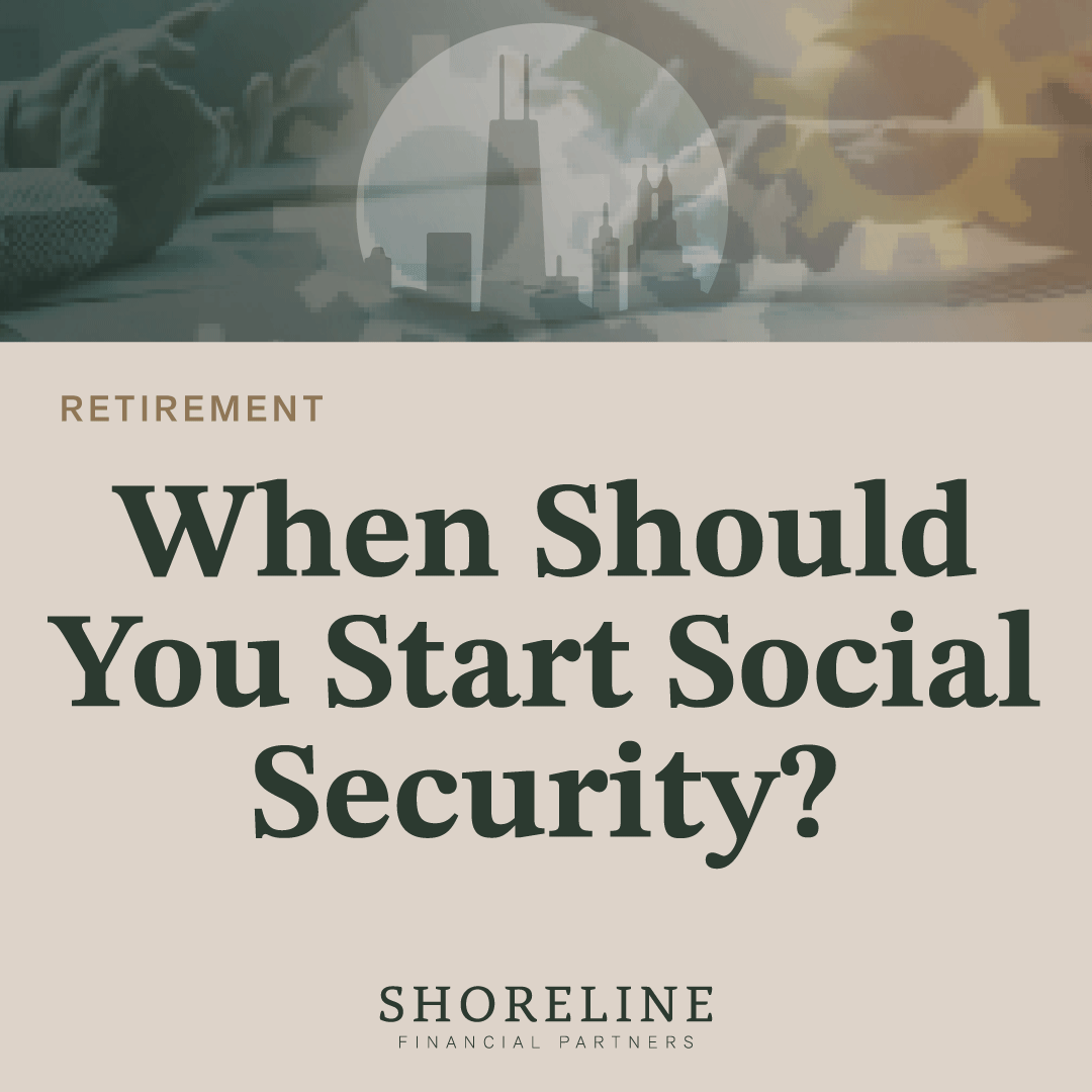 When Should You Start Social Security?