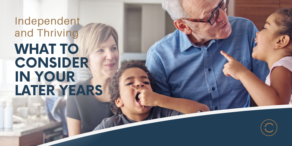 Independent and Thriving: What to Consider In Your Later Years