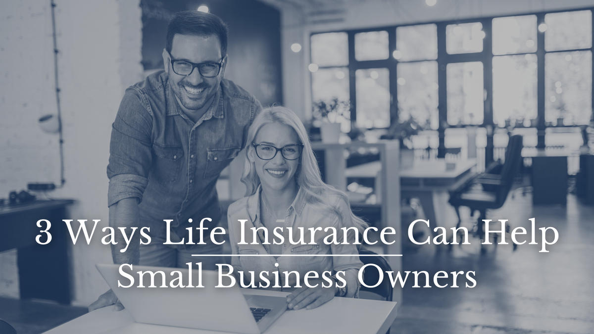 3 Ways Life Insurance Can Help Small Business Owners