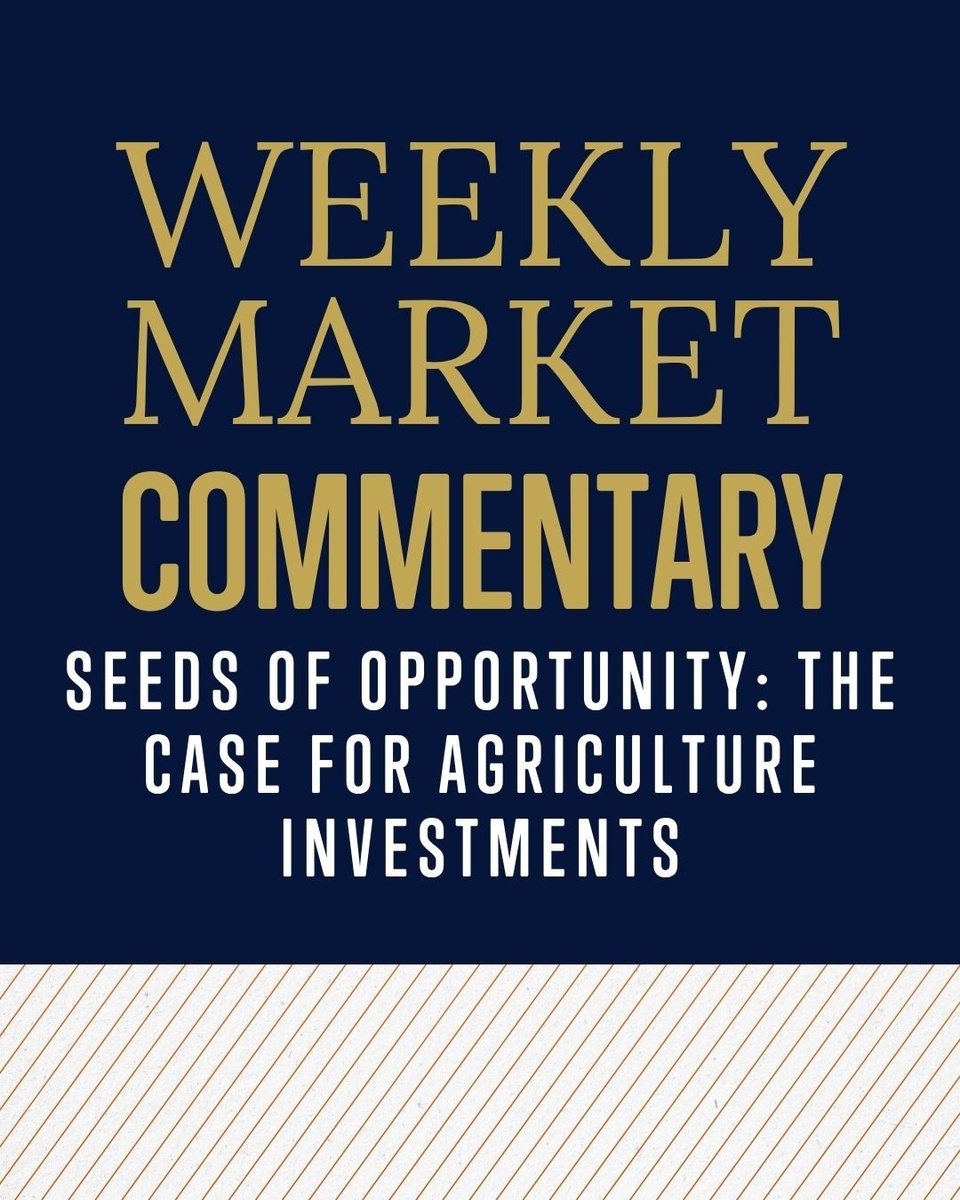 Seeds of Opportunity: The Case for Agriculture Investments