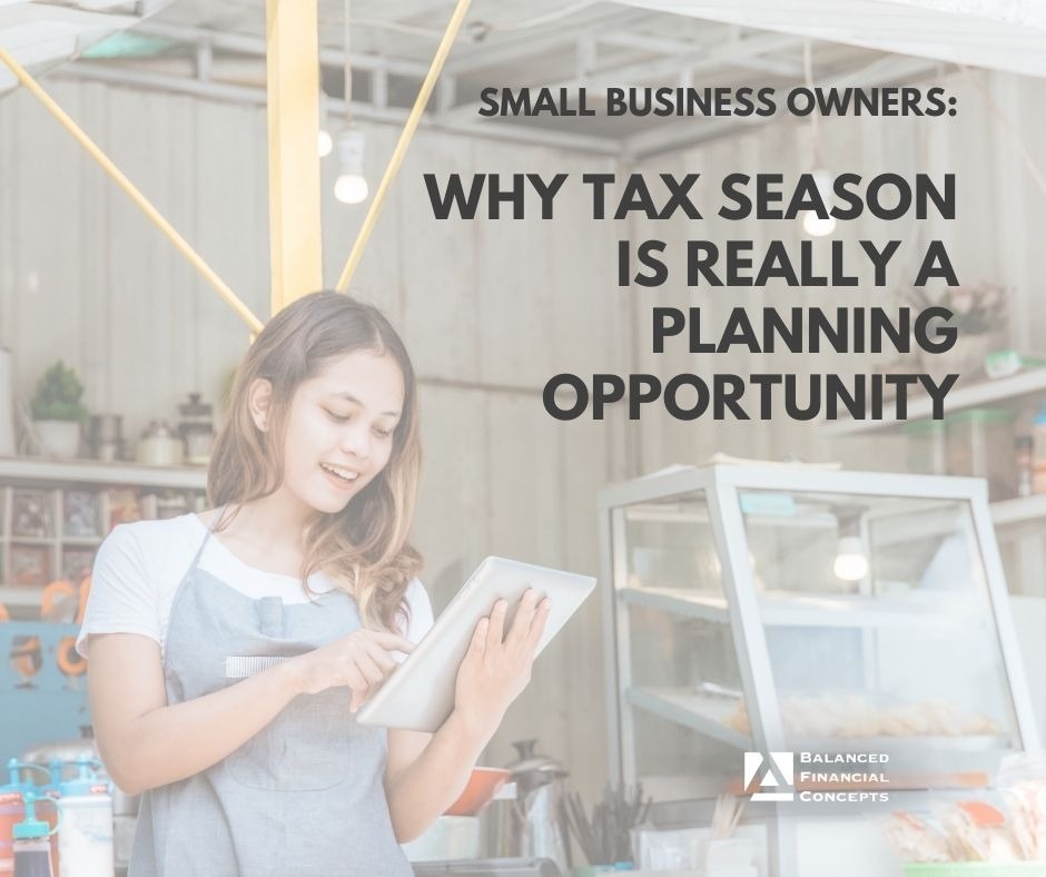 Business Owners: Why Tax Season Is Really a Planning Opportunity
