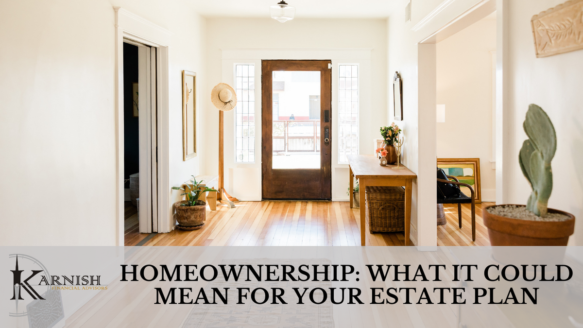 Homeownership: What It Could Mean for Your Estate Plan