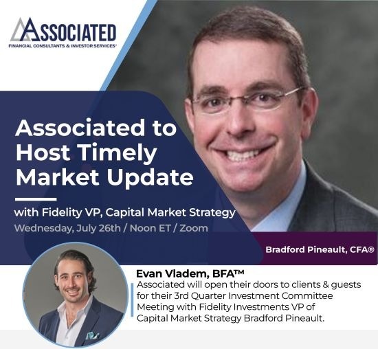RSVP: Associated to Host Market Update with Fidelity VP on Wed., July 26th @ Noon ET
