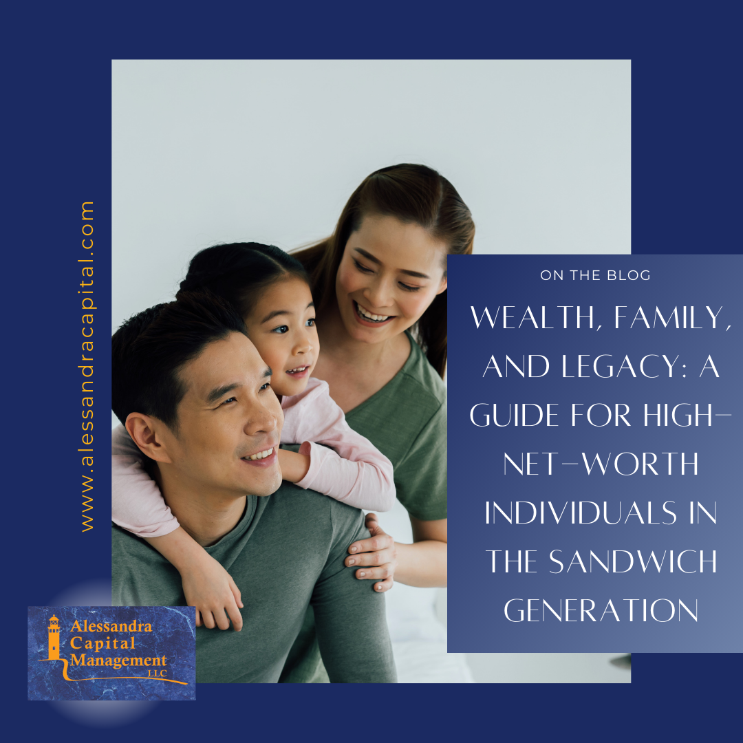 Wealth, Family, and Legacy: A Guide for High-Net-Worth Individuals in the Sandwich Generation