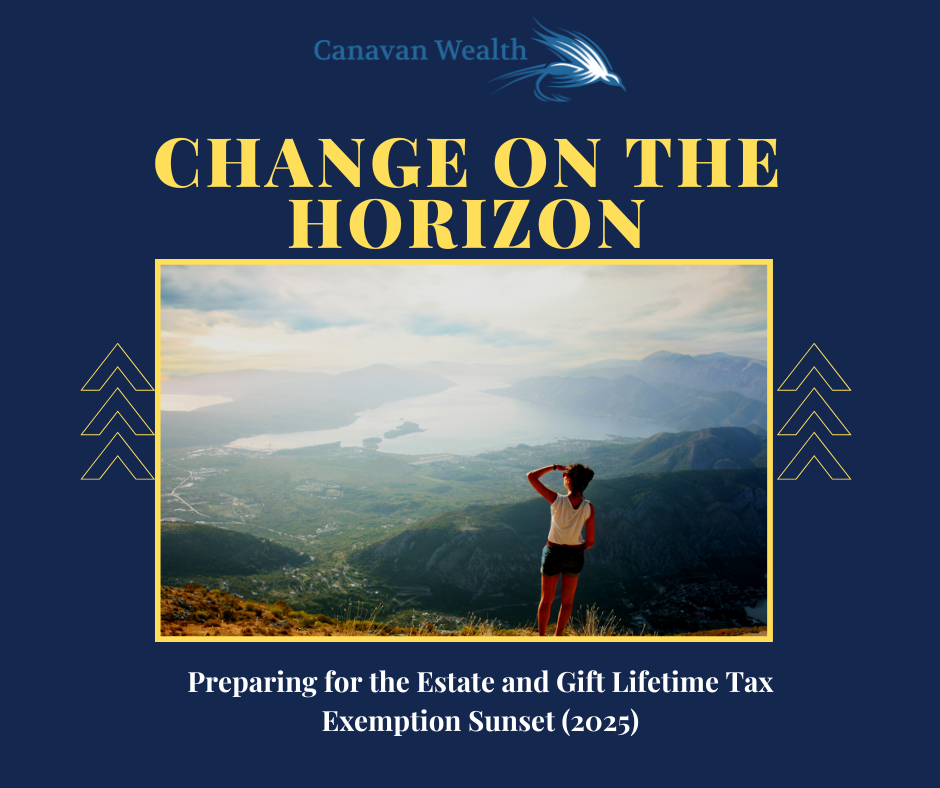 Change on the Horizon: Preparing for the Estate and Gift Lifetime Tax Exemption Sunset (2025)