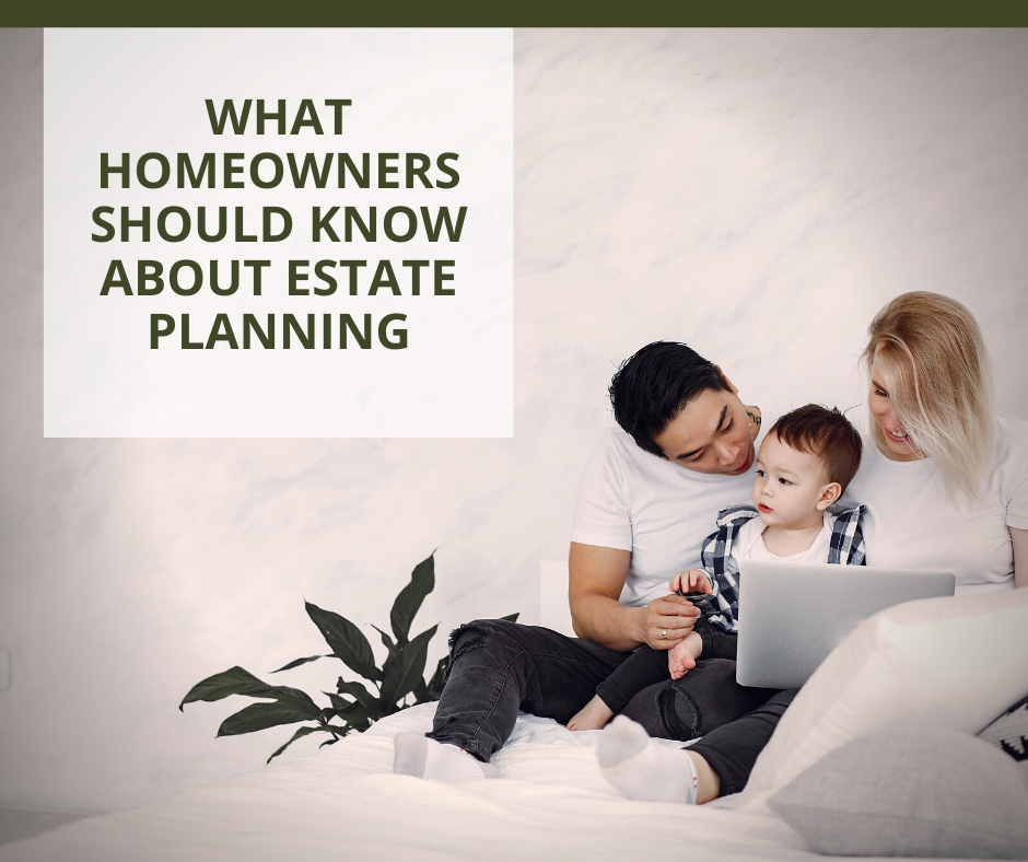 What Homeowners Should Know About Estate Planning