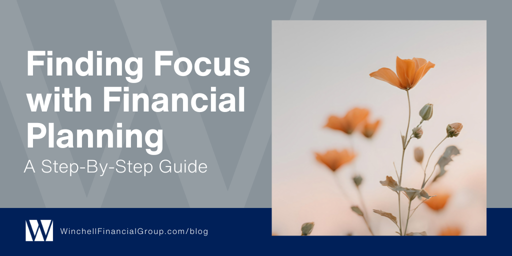 Finding Focus with Financial Planning: A Step-By-Step Guide