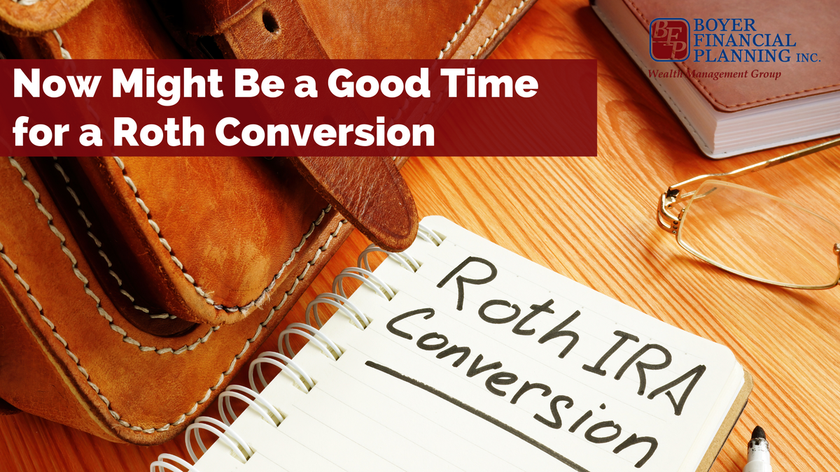 Now Might Be a Good Time for a Roth Conversion