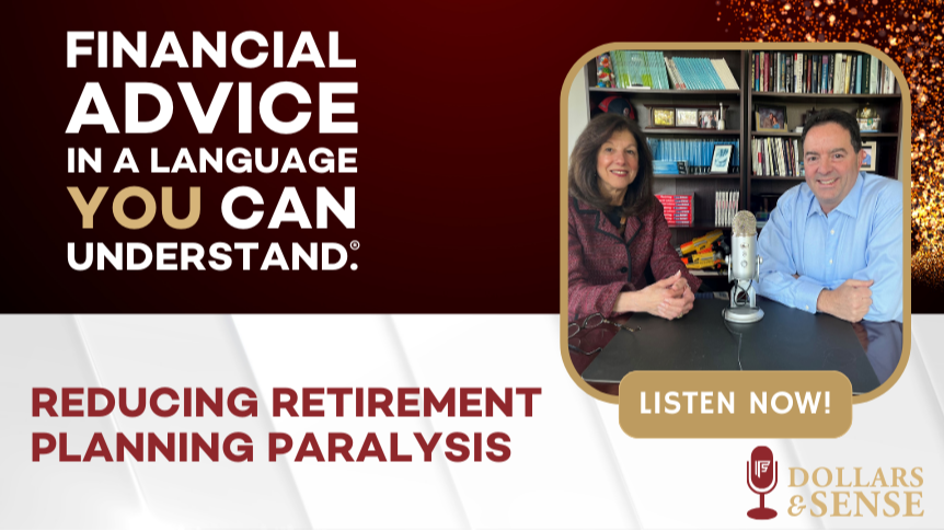 Dollars & Sense: Reducing Retirement Planning Paralysis