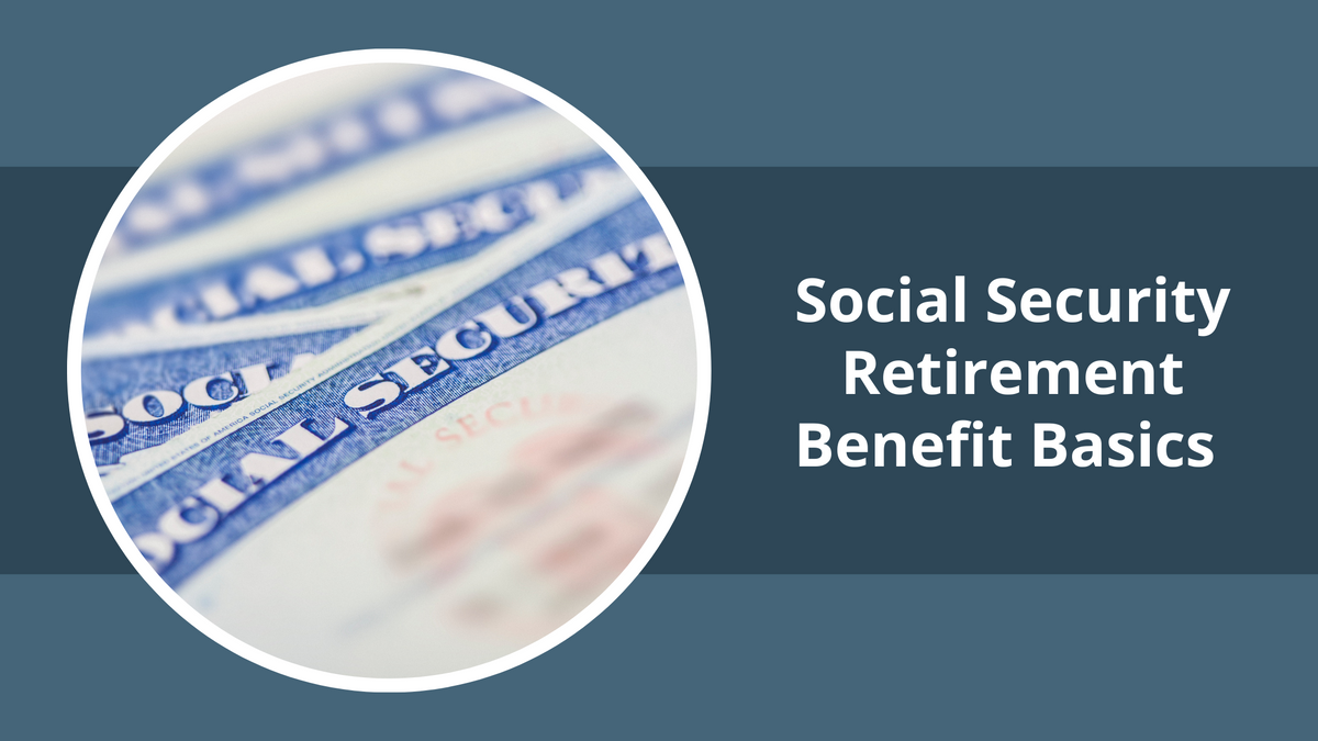 Social Security Retirement Benefit Basics