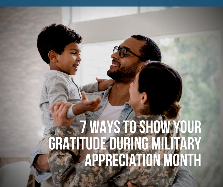 7 Ways to Show Your Gratitude During Military Appreciation Month