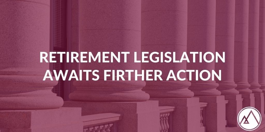 Retirement Legislation Awaits Further Action