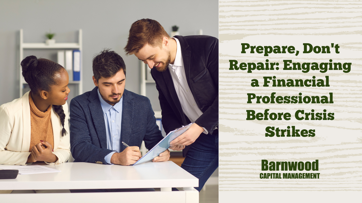 Prepare, Don't Repair: Engaging a Financial Professional Before Crisis Strikes