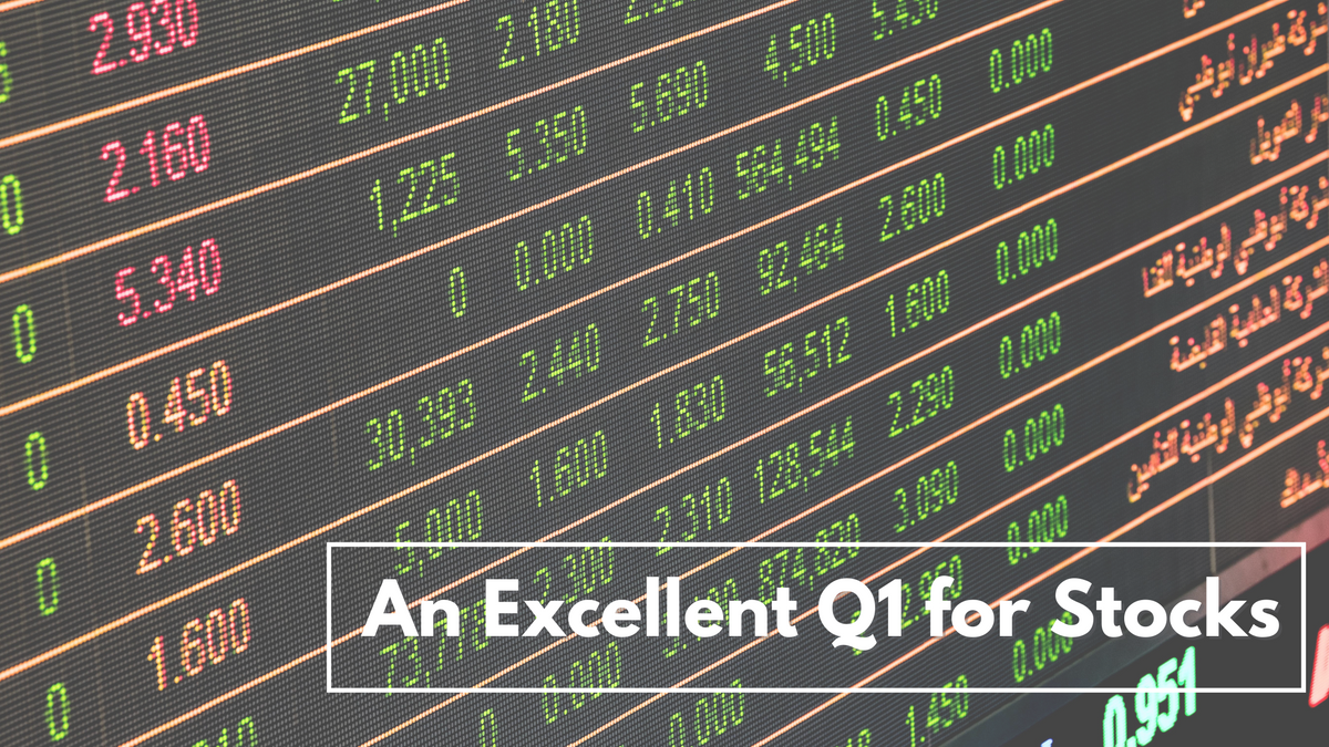 An Excellent First Quarter for Stocks - April Insights