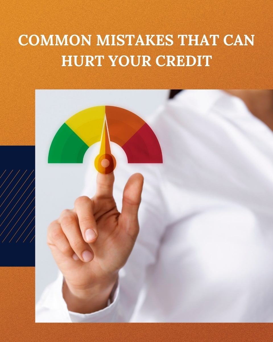 Common Mistakes That Can Hurt Your Credit