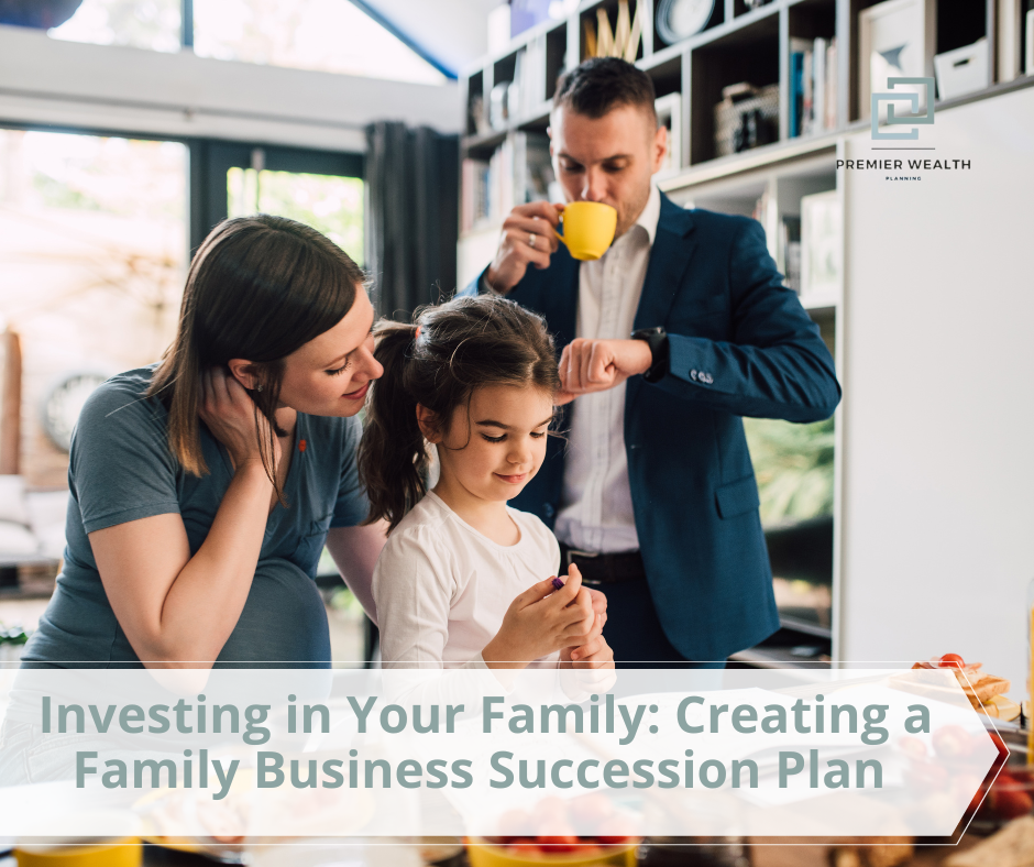 Investing in Your Family: Creating a Family Business Succession Plan