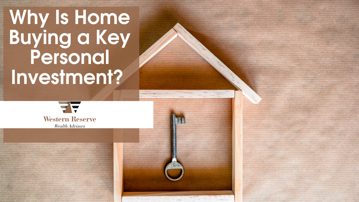 Why Is Home Buying a Key Personal Investment?