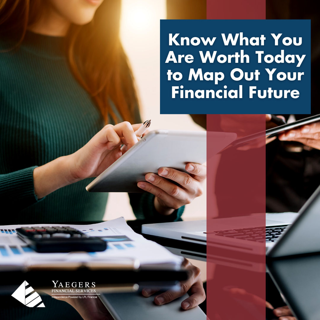 Know What You Are Worth Today to Map Out Your Financial Future